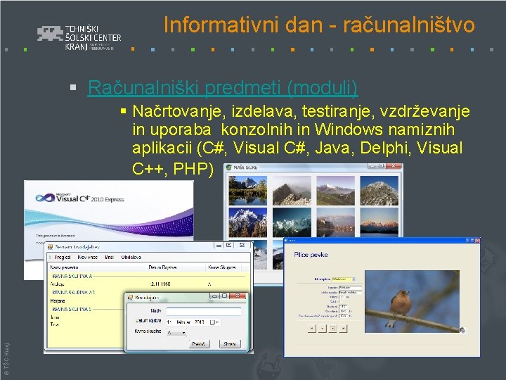 Informativni dan - računalništvo § Računalniški predmeti (moduli) © TŠC Kranj § Načrtovanje, izdelava,