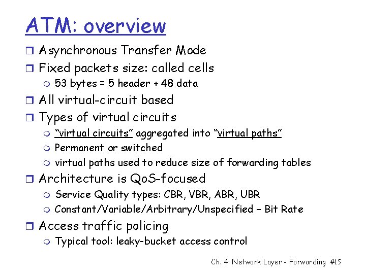ATM: overview r Asynchronous Transfer Mode r Fixed packets size: called cells m 53