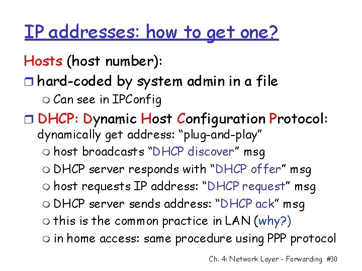 IP addresses: how to get one? Hosts (host number): r hard-coded by system admin