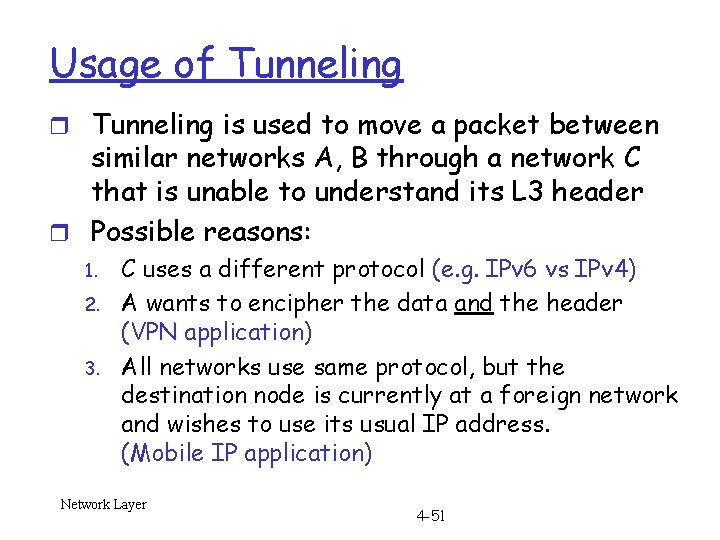 Usage of Tunneling r Tunneling is used to move a packet between similar networks