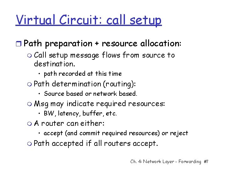 Virtual Circuit: call setup r Path preparation + resource allocation: m Call setup message