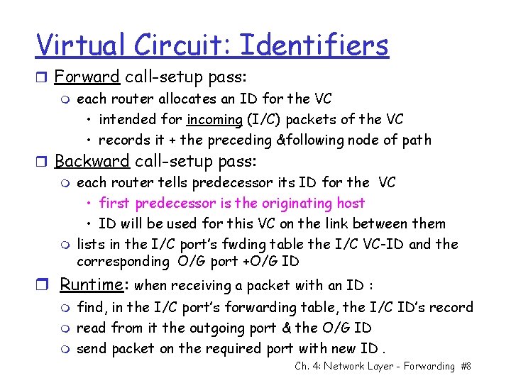 Virtual Circuit: Identifiers r Forward call-setup pass: m each router allocates an ID for