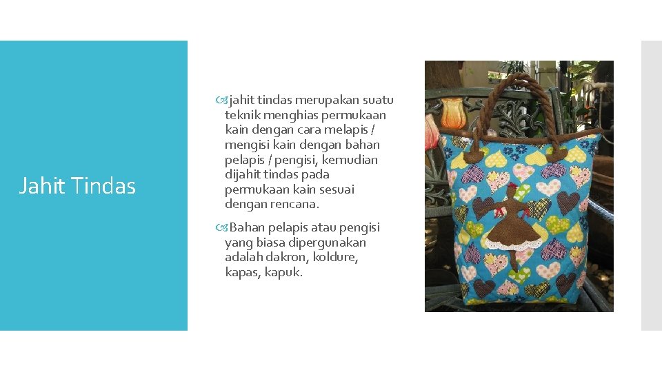 Jahit Tindas jahit tindas merupakan suatu teknik menghias permukaan kain dengan cara melapis /