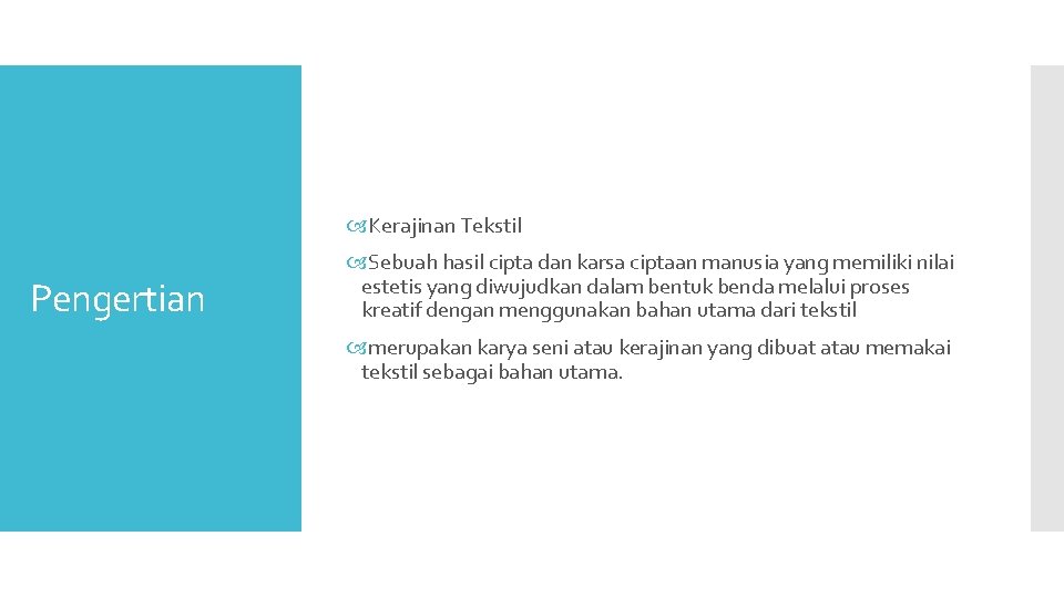  Kerajinan Tekstil Pengertian Sebuah hasil cipta dan karsa ciptaan manusia yang memiliki nilai