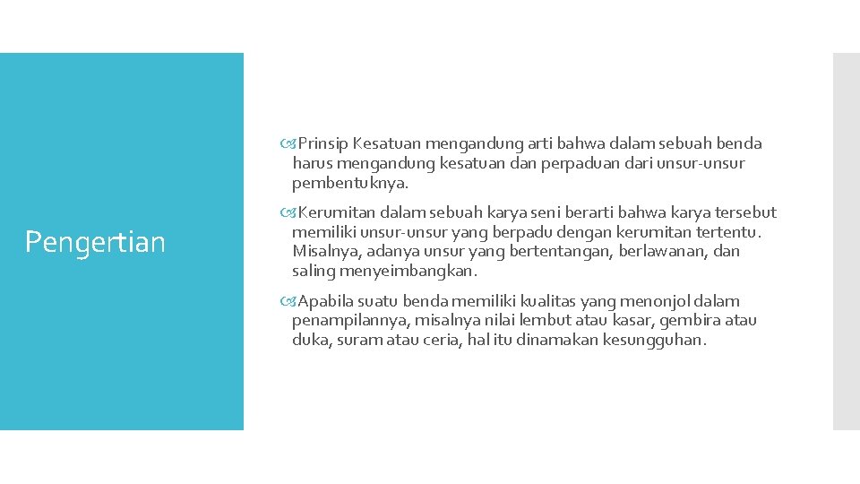  Prinsip Kesatuan mengandung arti bahwa dalam sebuah benda harus mengandung kesatuan dan perpaduan