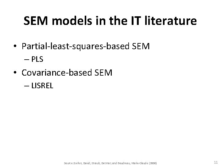 SEM models in the IT literature • Partial-least-squares-based SEM – PLS • Covariance-based SEM