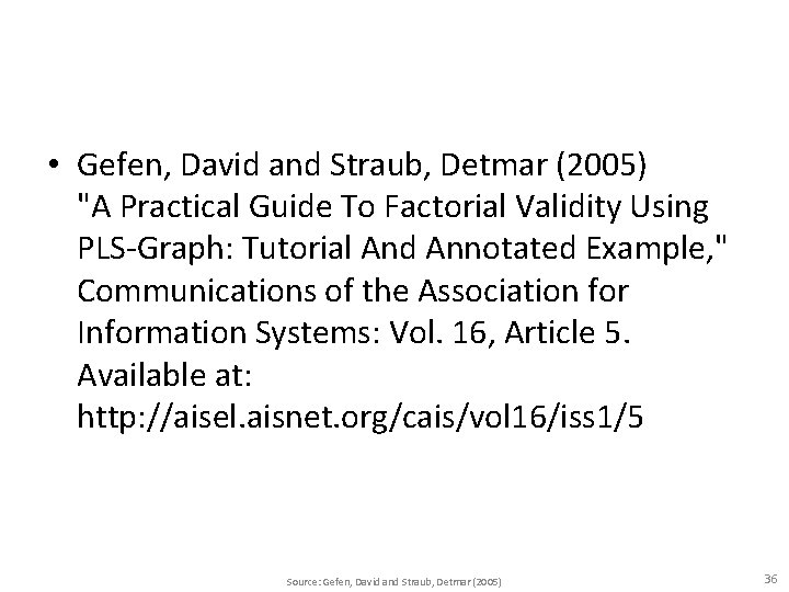  • Gefen, David and Straub, Detmar (2005) "A Practical Guide To Factorial Validity