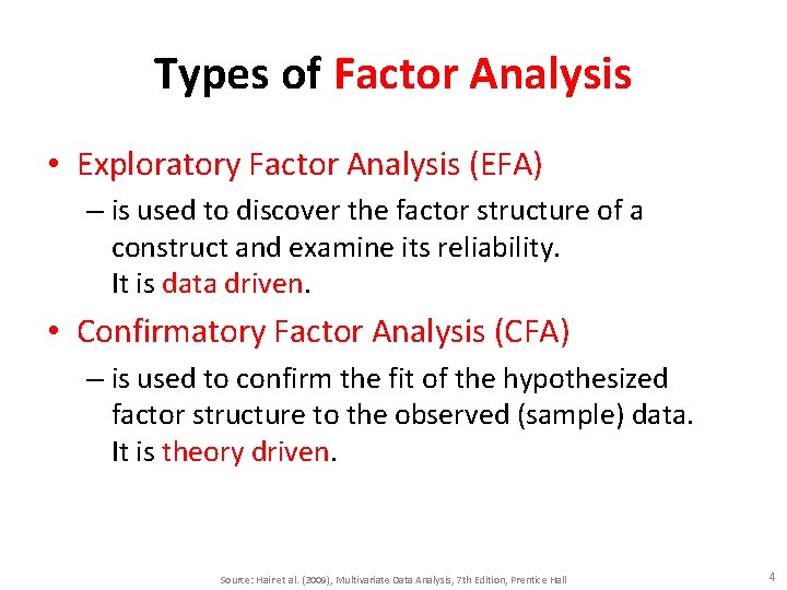 Types of Factor Analysis • Exploratory Factor Analysis (EFA) – is used to discover