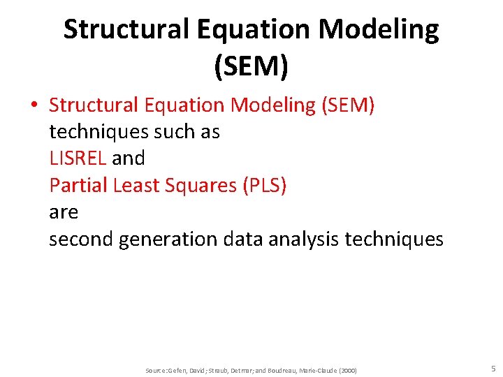 Structural Equation Modeling (SEM) • Structural Equation Modeling (SEM) techniques such as LISREL and