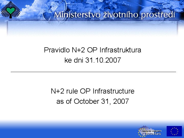Pravidlo N+2 OP Infrastruktura ke dni 31. 10. 2007 N+2 rule OP Infrastructure as