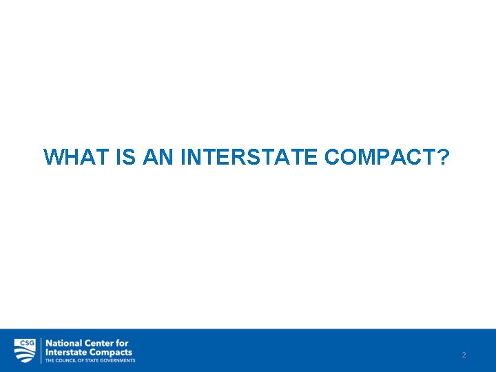 WHAT IS AN INTERSTATE COMPACT? 2 