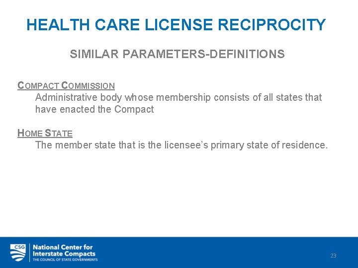 HEALTH CARE LICENSE RECIPROCITY SIMILAR PARAMETERS-DEFINITIONS COMPACT COMMISSION Administrative body whose membership consists of