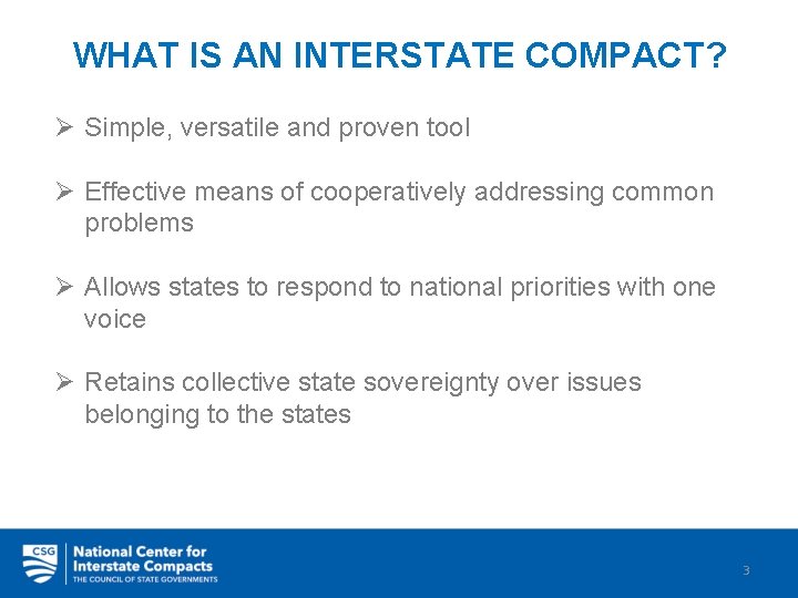 WHAT IS AN INTERSTATE COMPACT? Ø Simple, versatile and proven tool Ø Effective means