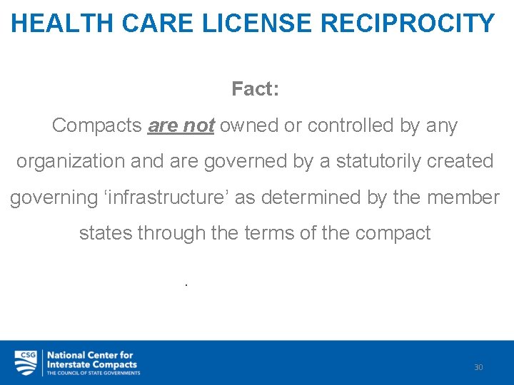 HEALTH CARE LICENSE RECIPROCITY Fact: Compacts are not owned or controlled by any organization