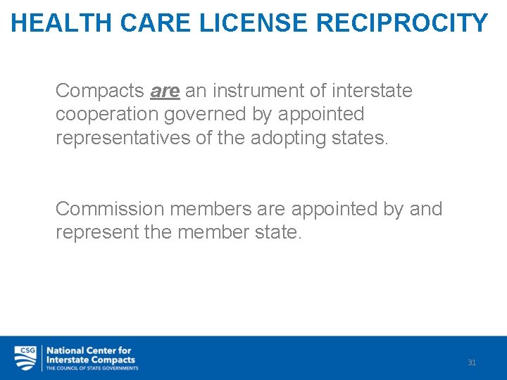 HEALTH CARE LICENSE RECIPROCITY Compacts are an instrument of interstate cooperation governed by appointed