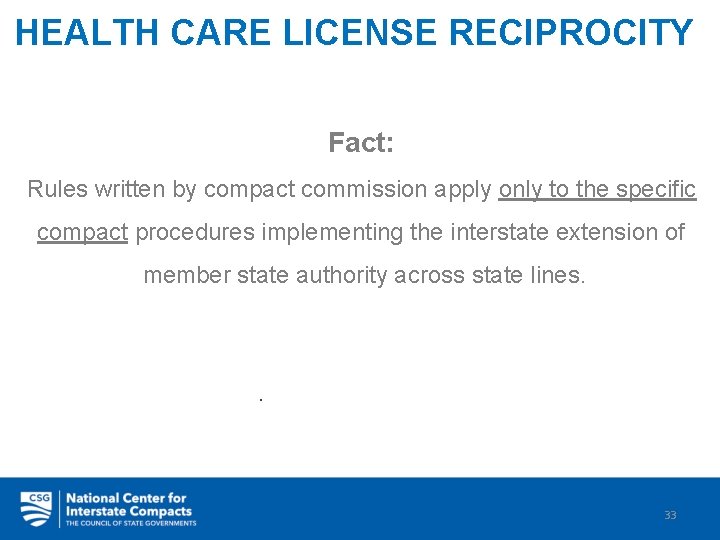 HEALTH CARE LICENSE RECIPROCITY Fact: Rules written by compact commission apply only to the