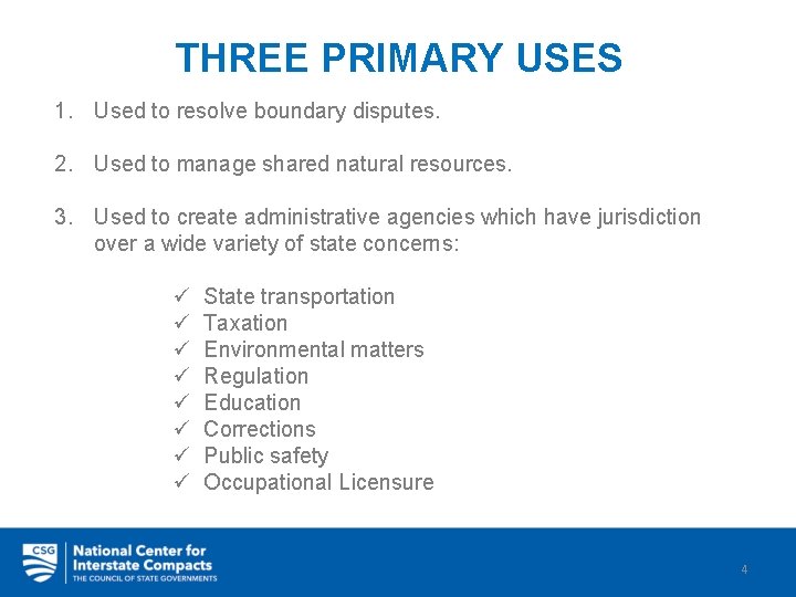 THREE PRIMARY USES 1. Used to resolve boundary disputes. 2. Used to manage shared