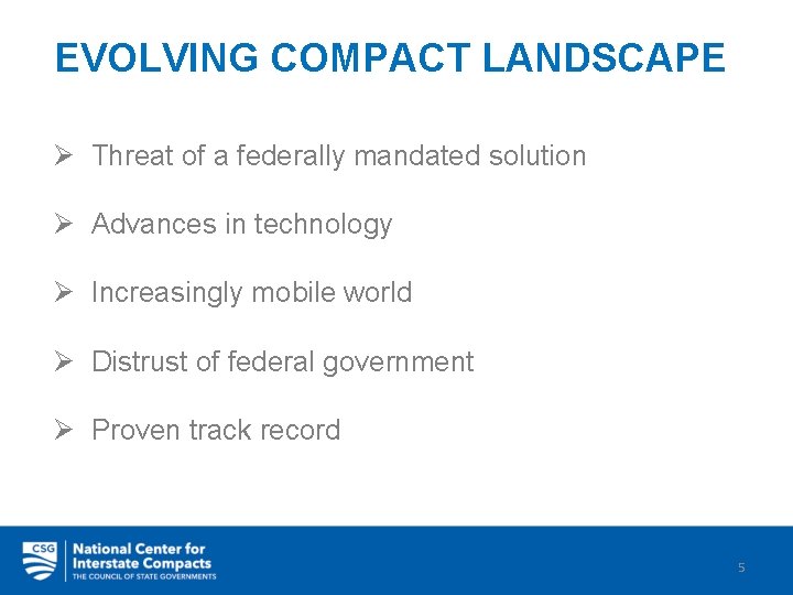 EVOLVING COMPACT LANDSCAPE Ø Threat of a federally mandated solution Ø Advances in technology