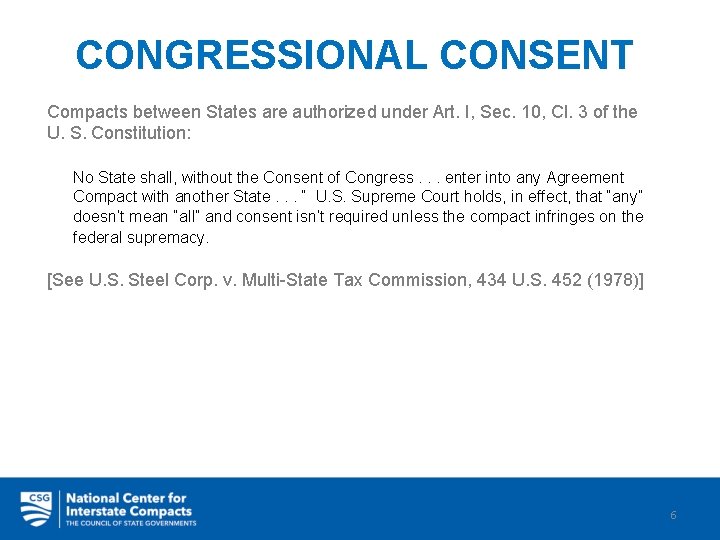 CONGRESSIONAL CONSENT Compacts between States are authorized under Art. I, Sec. 10, Cl. 3