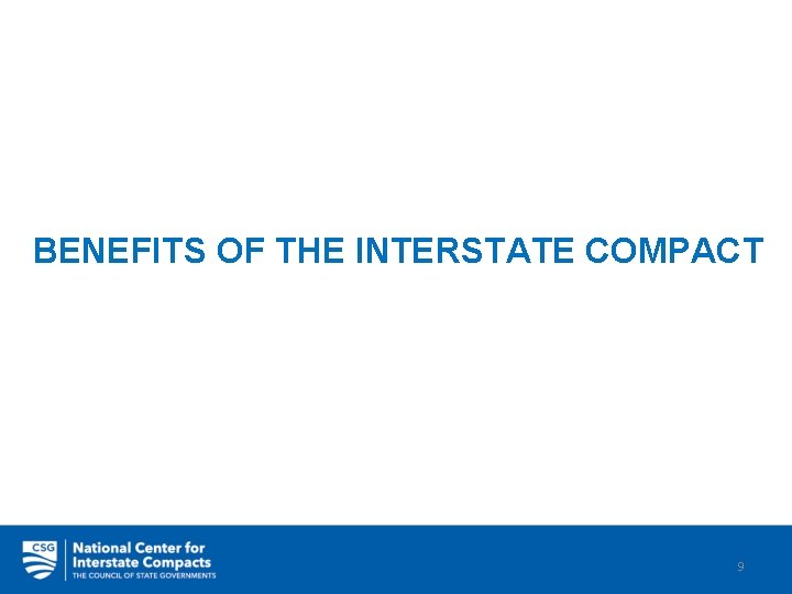 BENEFITS OF THE INTERSTATE COMPACT 9 