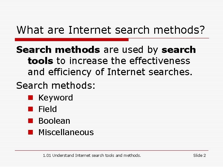 What are Internet search methods? Search methods are used by search tools to increase