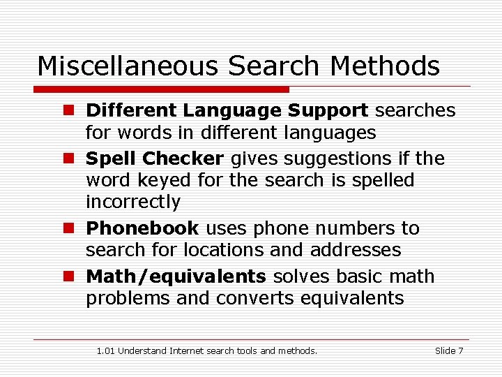 Miscellaneous Search Methods n Different Language Support searches for words in different languages n