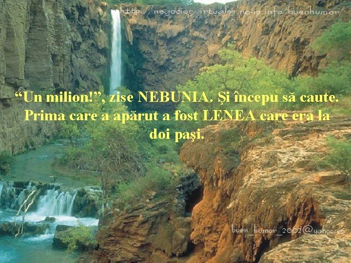 “Un milion!”, zise NEBUNIA. Şi începu să caute. Prima care a apărut a fost