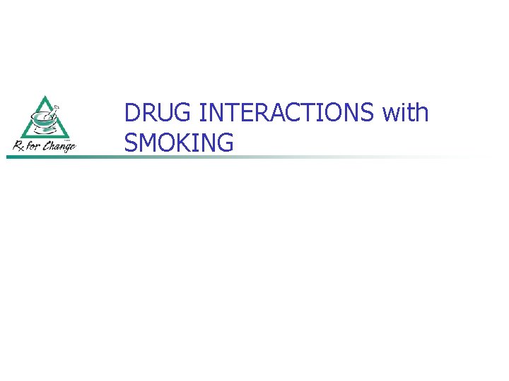 DRUG INTERACTIONS with SMOKING 