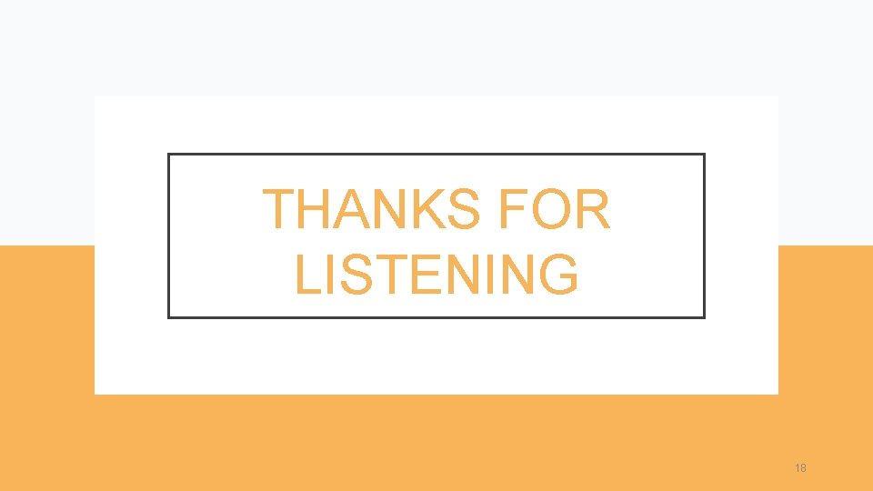 THANKS FOR LISTENING 18 