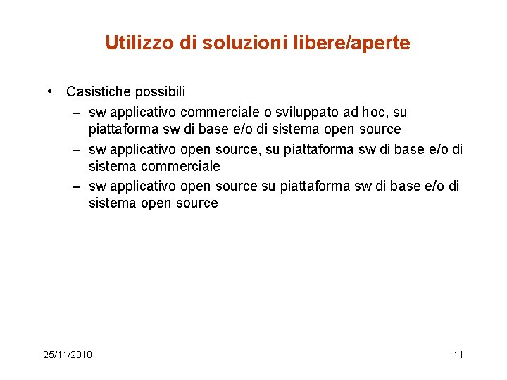 Utilizzo di soluzioni libere/aperte • Casistiche possibili – sw applicativo commerciale o sviluppato ad