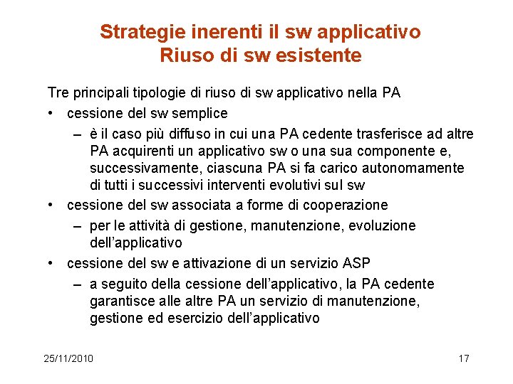 Strategie inerenti il sw applicativo Riuso di sw esistente Tre principali tipologie di riuso