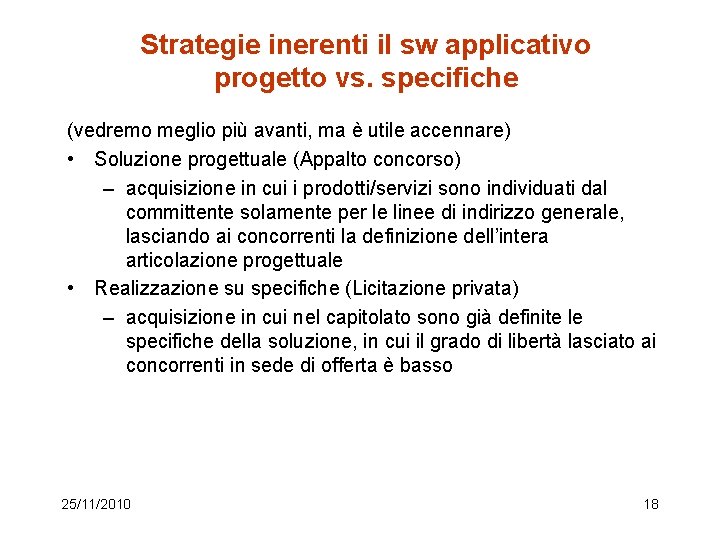 Strategie inerenti il sw applicativo progetto vs. specifiche (vedremo meglio più avanti, ma è