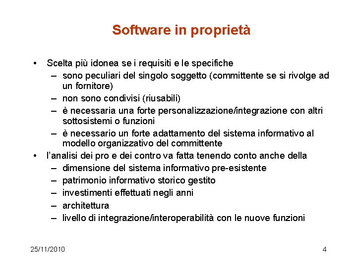 Software in proprietà • • Scelta più idonea se i requisiti e le specifiche