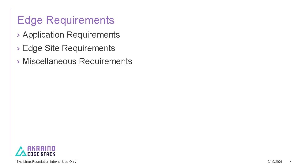 Edge Requirements › Application Requirements › Edge Site Requirements › Miscellaneous Requirements The Linux