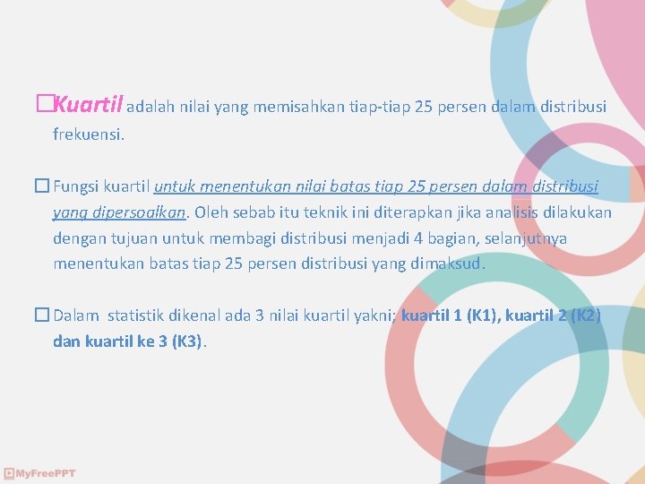 �Kuartil adalah nilai yang memisahkan tiap-tiap 25 persen dalam distribusi frekuensi. � Fungsi kuartil