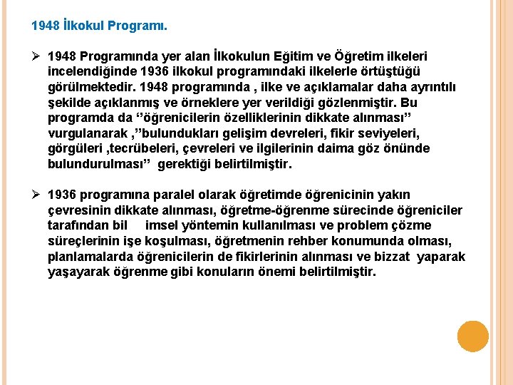 1948 İlkokul Programı. Ø 1948 Programında yer alan İlkokulun Eğitim ve Öğretim ilkeleri incelendiğinde
