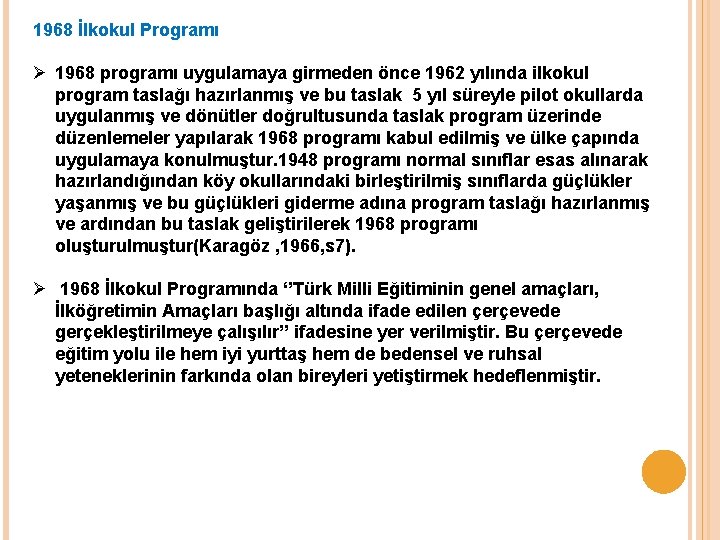 1968 İlkokul Programı Ø 1968 programı uygulamaya girmeden önce 1962 yılında ilkokul program taslağı
