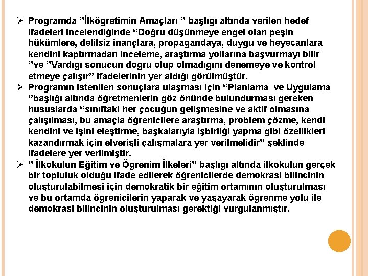 Ø Programda ‘’İlköğretimin Amaçları ‘’ başlığı altında verilen hedef ifadeleri incelendiğinde ‘’Doğru düşünmeye engel