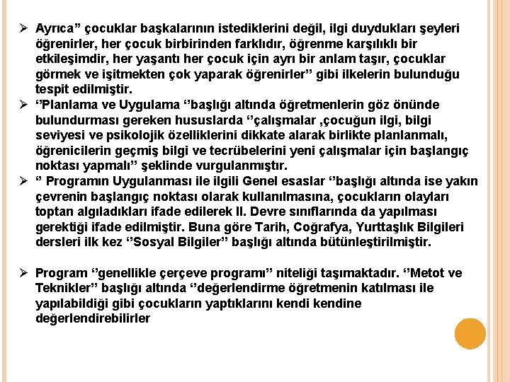 Ø Ayrıca’’ çocuklar başkalarının istediklerini değil, ilgi duydukları şeyleri öğrenirler, her çocuk birbirinden farklıdır,