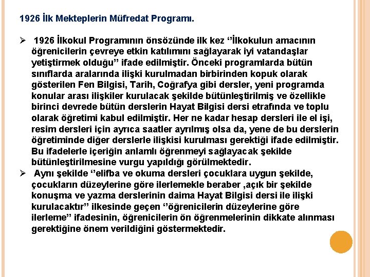 1926 İlk Mekteplerin Müfredat Programı. Ø 1926 İlkokul Programının önsözünde ilk kez ‘’İlkokulun amacının