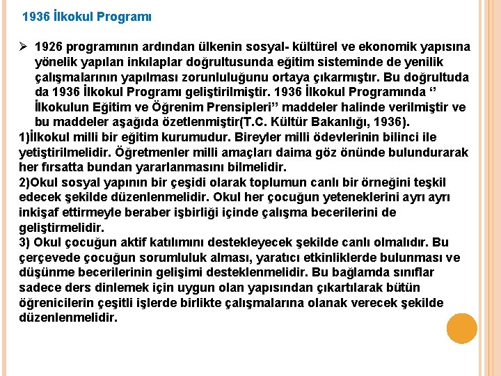 1936 İlkokul Programı Ø 1926 programının ardından ülkenin sosyal- kültürel ve ekonomik yapısına yönelik