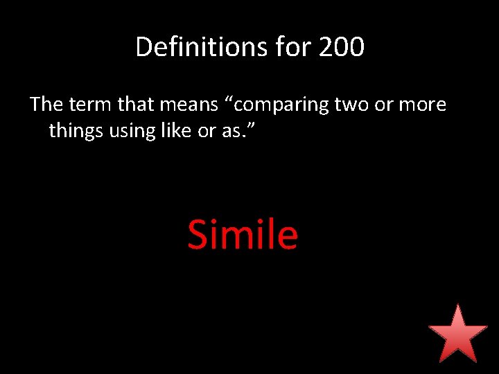Definitions for 200 The term that means “comparing two or more things using like