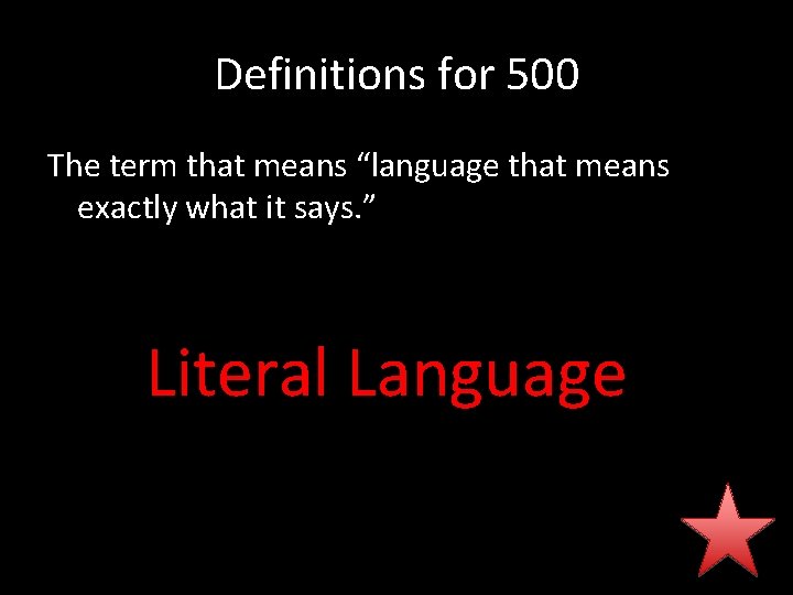 Definitions for 500 The term that means “language that means exactly what it says.