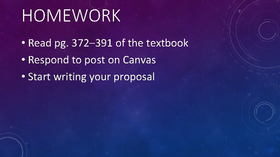 HOMEWORK • Read pg. 372– 391 of the textbook • Respond to post on