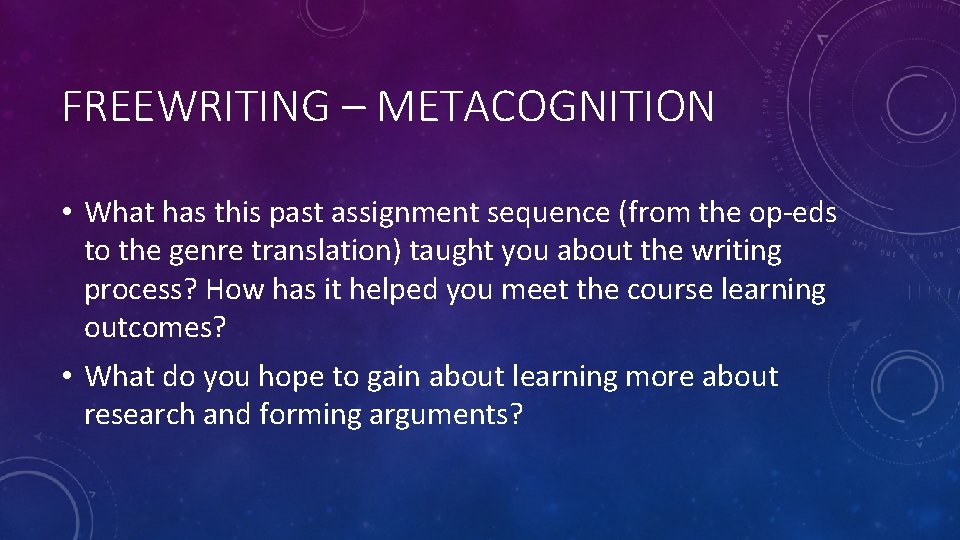 FREEWRITING – METACOGNITION • What has this past assignment sequence (from the op-eds to
