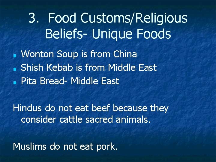 3. Food Customs/Religious Beliefs- Unique Foods ■ ■ ■ Wonton Soup is from China