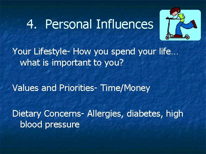 4. Personal Influences Your Lifestyle- How you spend your life… what is important to