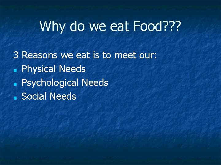 Why do we eat Food? ? ? 3 Reasons we eat is to meet