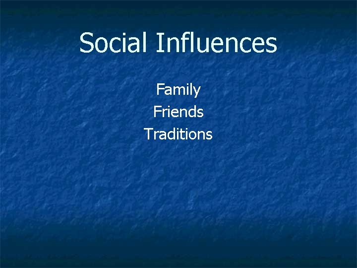 Social Influences Family Friends Traditions 