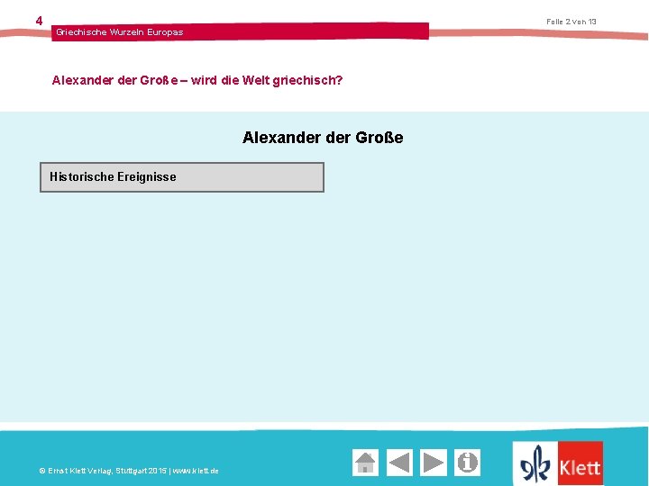 4 Folie 2 von 13 Griechische Wurzeln Europas Alexander Große – wird die Welt
